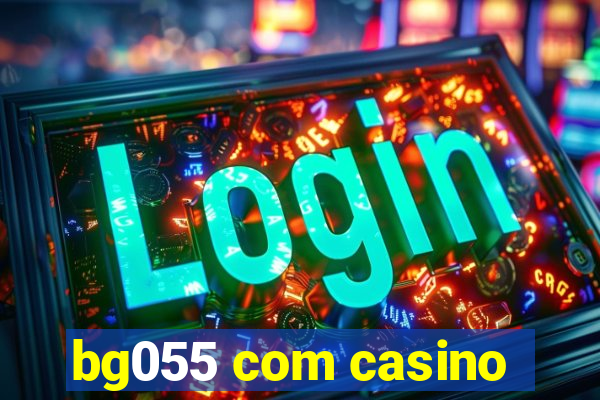 bg055 com casino